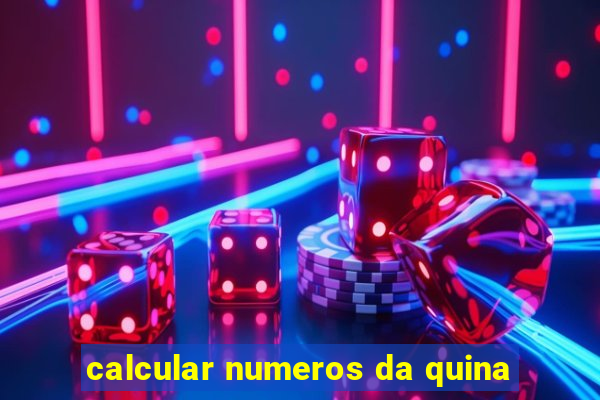 calcular numeros da quina